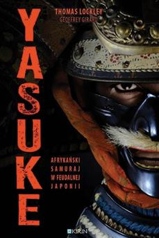 Yasuke. Afrykański samuraj w feudalnej Japonii