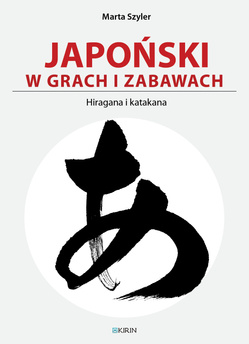 Japoński w grach i zabawach - cz. I: Hiragana i katakana (nowe wydanie)