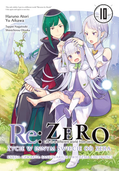 Re:Zero - Życie w innym świecie od zera. Księga 4: Sanktuarium i Wiedźma Chciwości tom 10