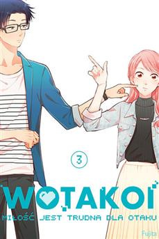 Wotakoi. Miłość jest trudna dla otaku tom 03