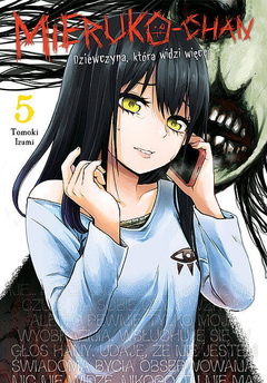 Mieruko-chan. Dziewczyna, która widzi więcej tom 05
