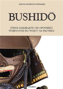 Bushidōo. Ethos samurajów od opowieści wojennych do wojny na Pacyfiku