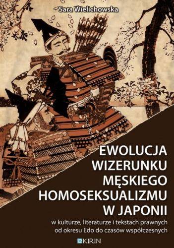 Ewolucja wizerunku męskiego homoseksualizmu w Japonii - w kulturze, literaturze i tekstach prawnych od okresu Edo do czasów współczesnych